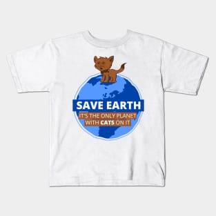 Save Earth it's the only Planet with CATS on it Kids T-Shirt